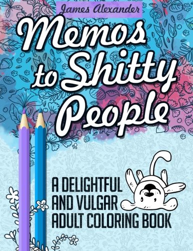 Memos-to-Shitty-People-A-Delightful-&-Vulgar-Adult-Coloring-Book
