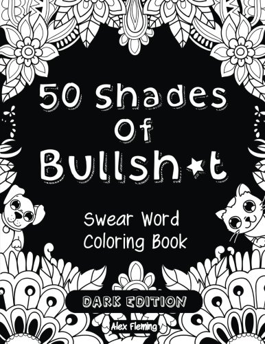50 Shades Of Bullsht Dark Edition Swear Word Coloring Book