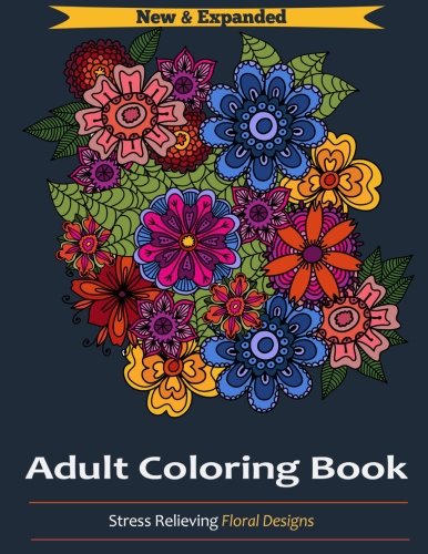 Adult Coloring Book Stress Relieving Floral Designs